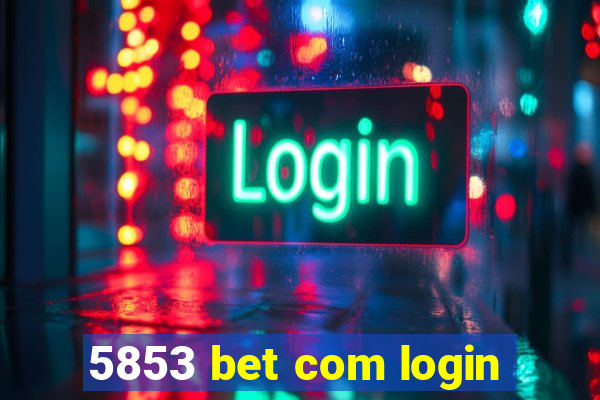 5853 bet com login