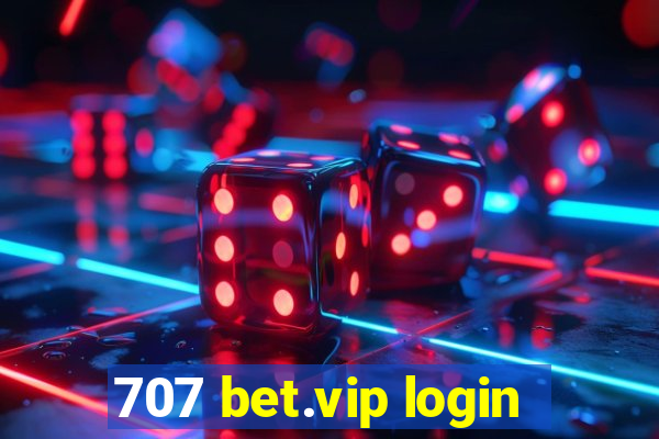 707 bet.vip login