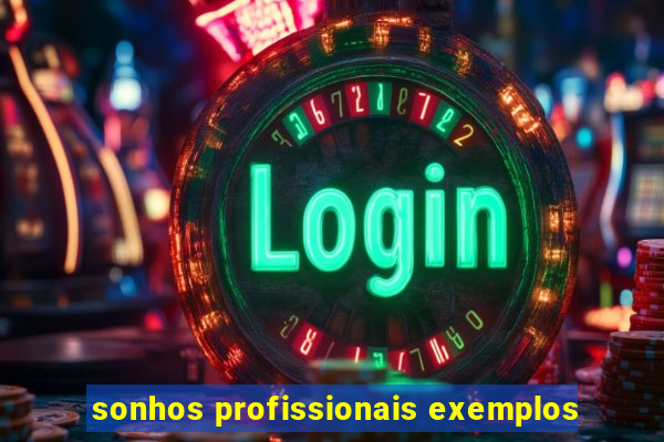 sonhos profissionais exemplos