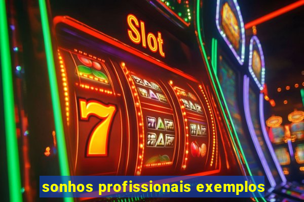 sonhos profissionais exemplos