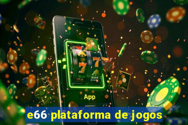 e66 plataforma de jogos