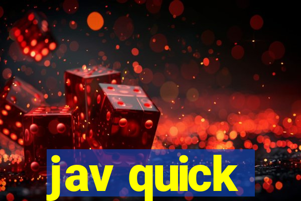 jav quick