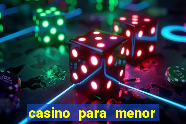 casino para menor de 18