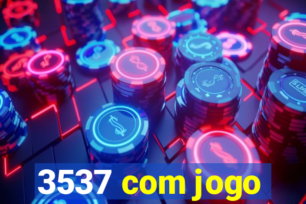 3537 com jogo