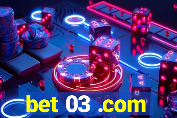 bet 03 .com