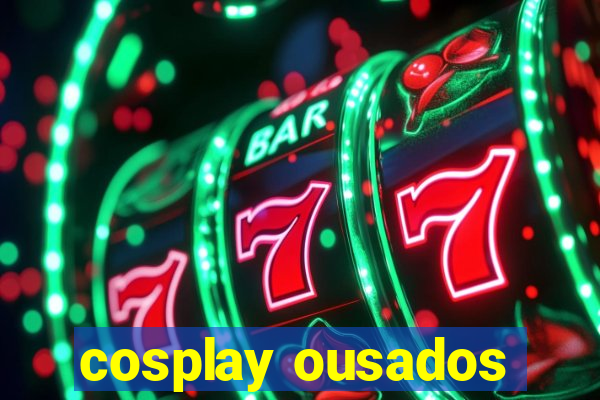 cosplay ousados