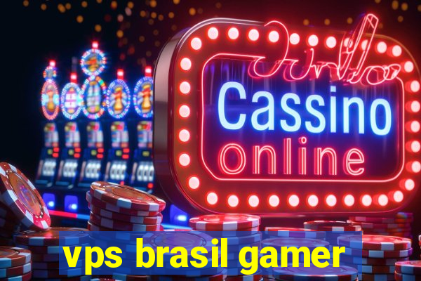 vps brasil gamer