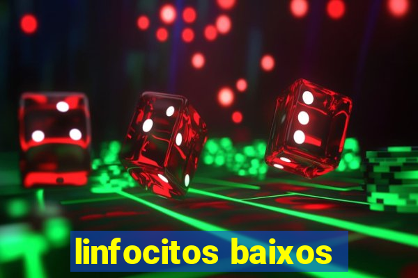 linfocitos baixos