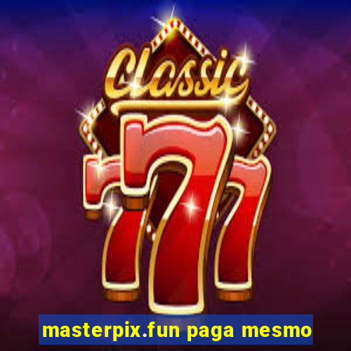 masterpix.fun paga mesmo