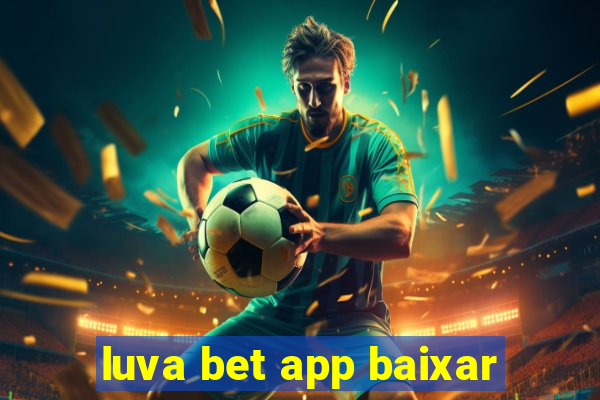 luva bet app baixar