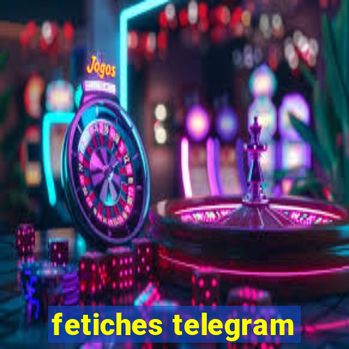 fetiches telegram