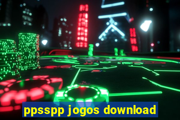 ppsspp jogos download