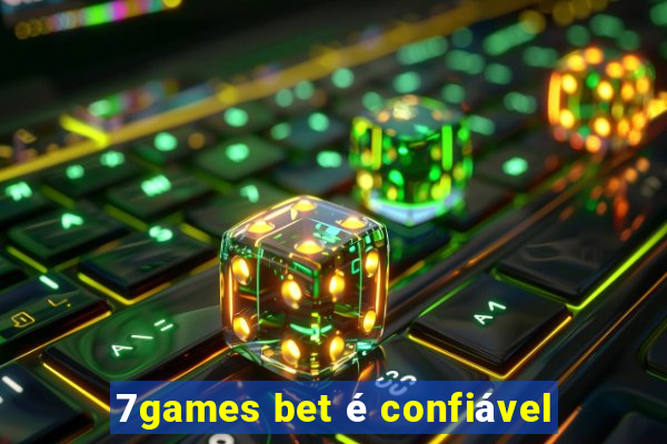 7games bet é confiável