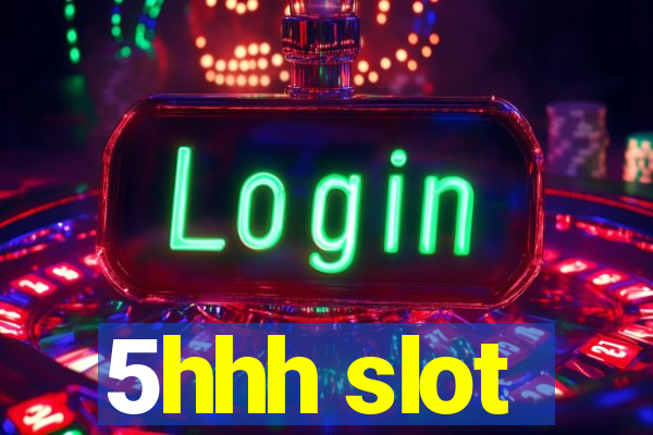 5hhh slot