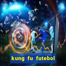 kung fu futebol clube dublado download utorrent