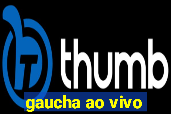 gaucha ao vivo