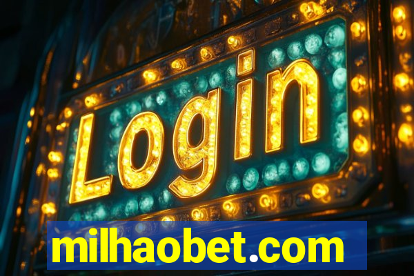 milhaobet.com