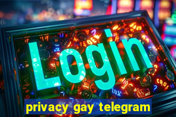 privacy gay telegram