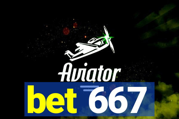 bet 667