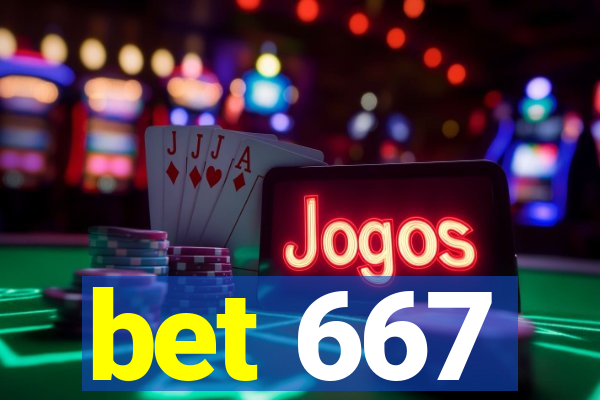 bet 667