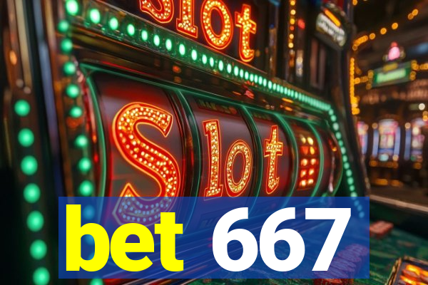 bet 667