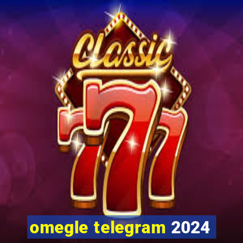 omegle telegram 2024