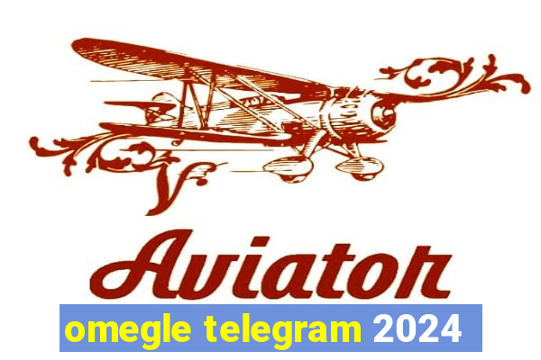 omegle telegram 2024