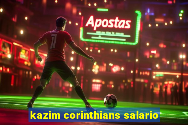 kazim corinthians salario