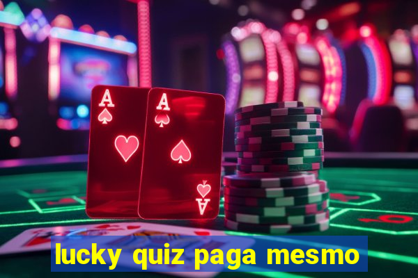 lucky quiz paga mesmo