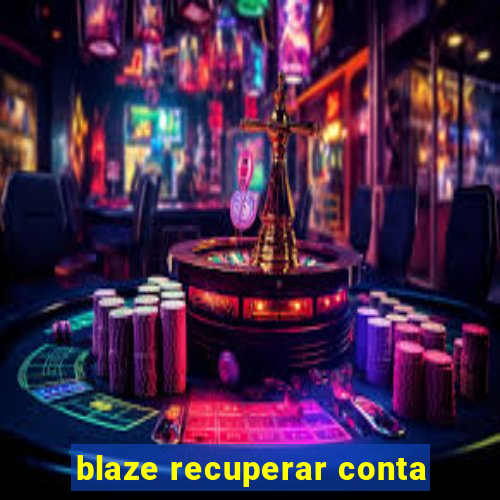 blaze recuperar conta