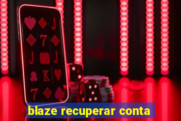 blaze recuperar conta