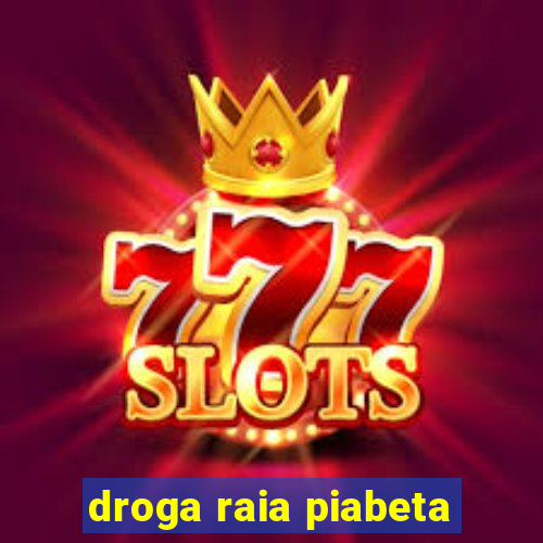 droga raia piabeta