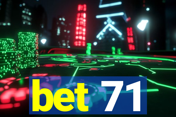 bet 71