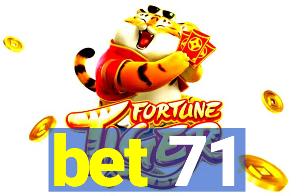 bet 71