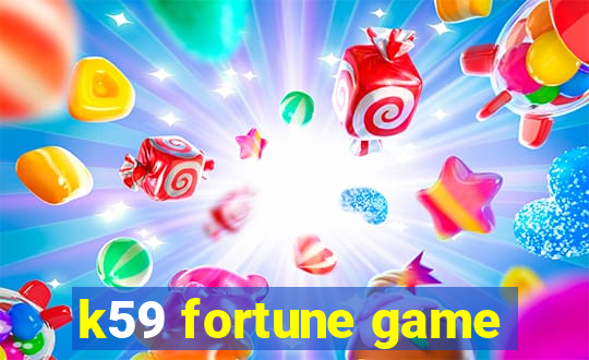 k59 fortune game