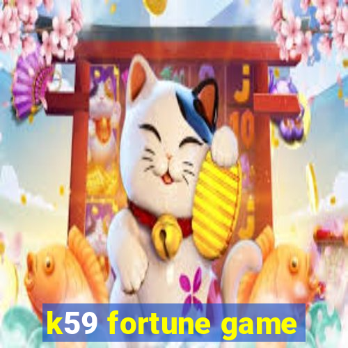 k59 fortune game