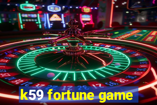 k59 fortune game