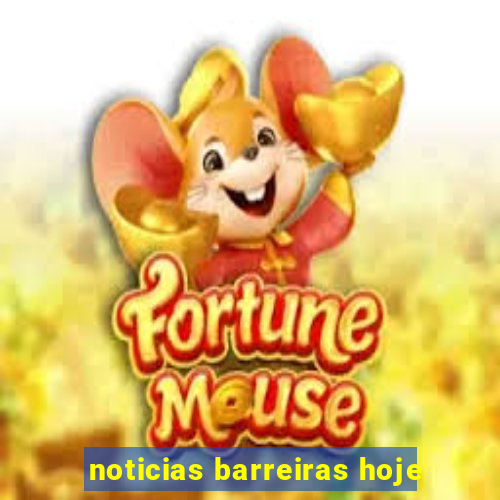 noticias barreiras hoje