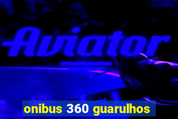 onibus 360 guarulhos