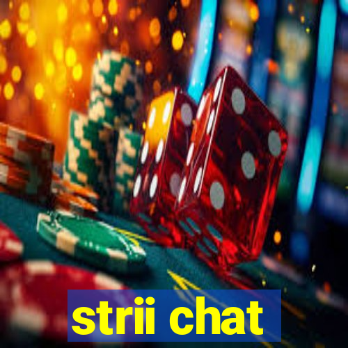 strii chat