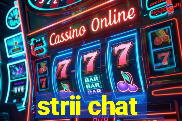 strii chat