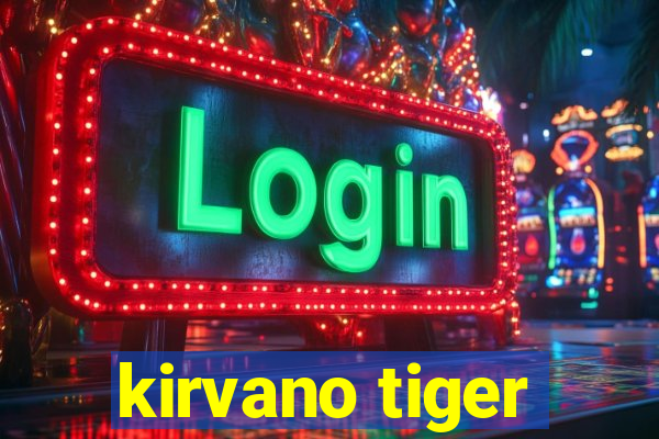 kirvano tiger