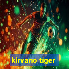 kirvano tiger