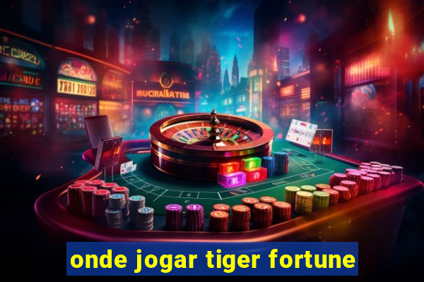 onde jogar tiger fortune