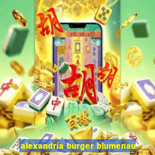 alexandria burger blumenau