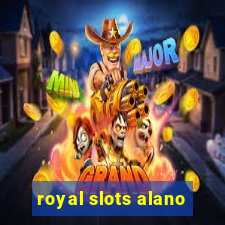 royal slots alano