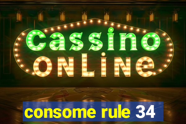 consome rule 34