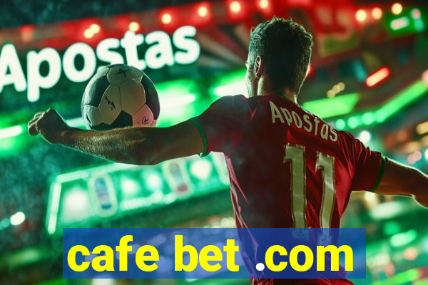 cafe bet .com