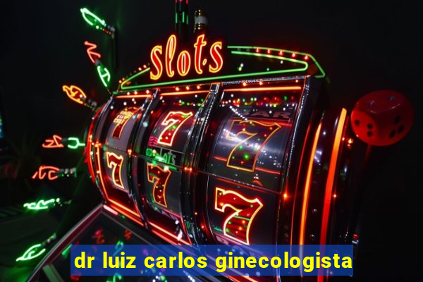 dr luiz carlos ginecologista