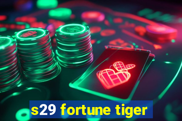 s29 fortune tiger